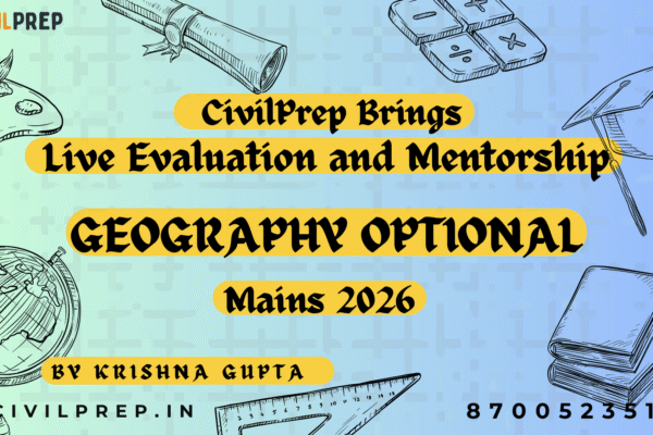Mains 2026 – Geography Optional – Live Evaluation and Mentorship-Krishna Gupta – CivilPrep