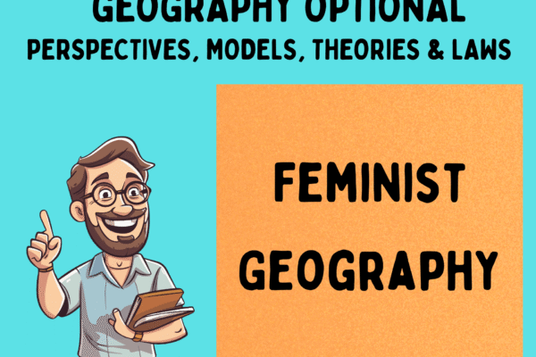Feminist Geography – Krishna Sir – CivilPrep