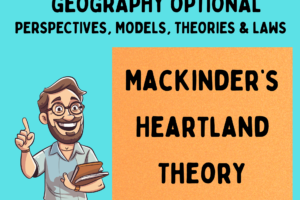 Mackinder’s heartland theory – Krishna Gupta – CivilPrep