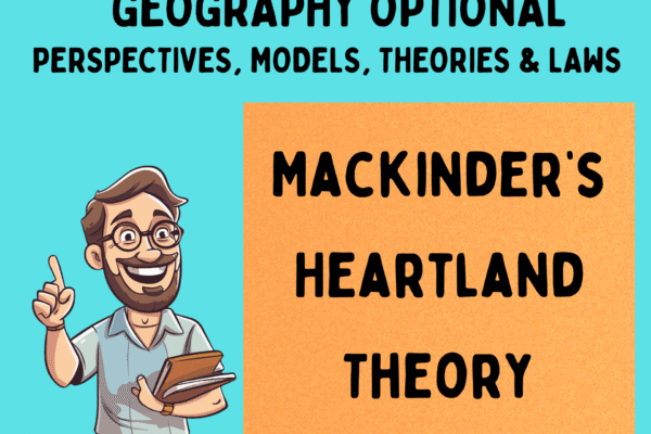 Mackinder’s heartland theory – Krishna Gupta – CivilPrep